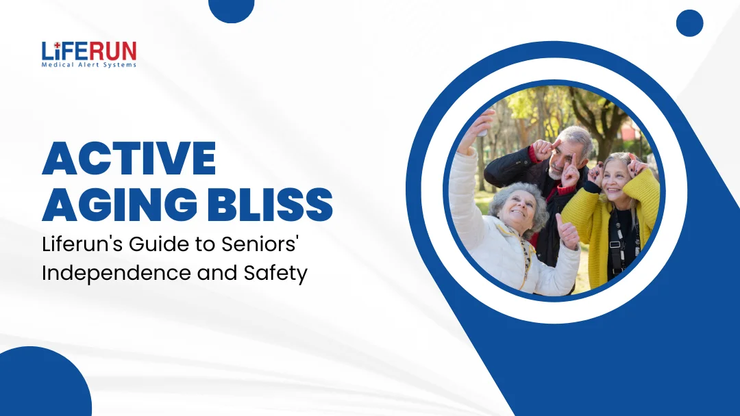Active Aging Bliss  Liferuns Guide to Seniors Independence and Safety