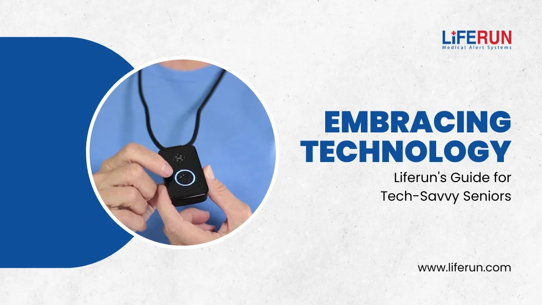 Embracing Technology  Liferuns Guide for Tech Savvy Seniors