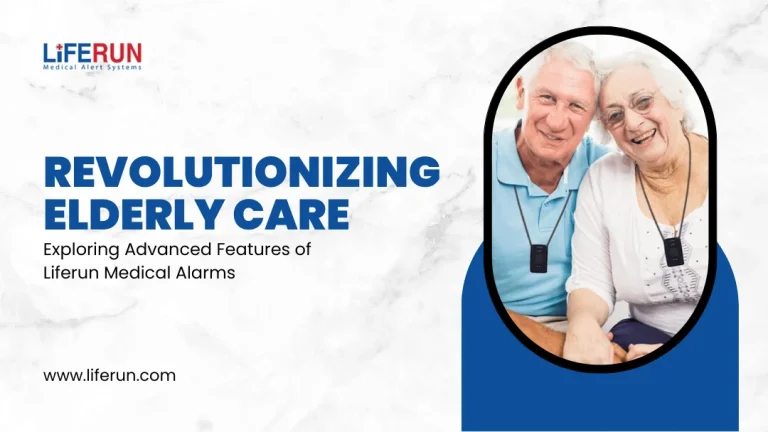 Elderly Care With Advanced Features of Liferun Medical Alarms